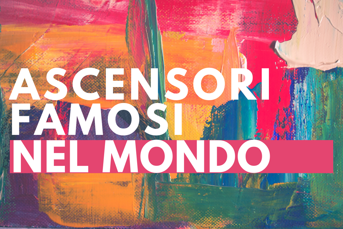 ASCENSORI FAMOSI NEL MONDO
