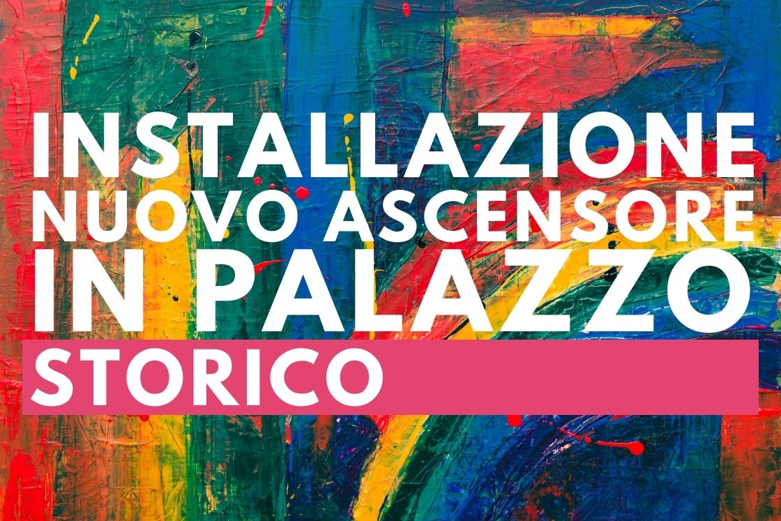INSTALLAZIONE NUOVO ASCENSORE IN PALAZZO STORICO ROMA