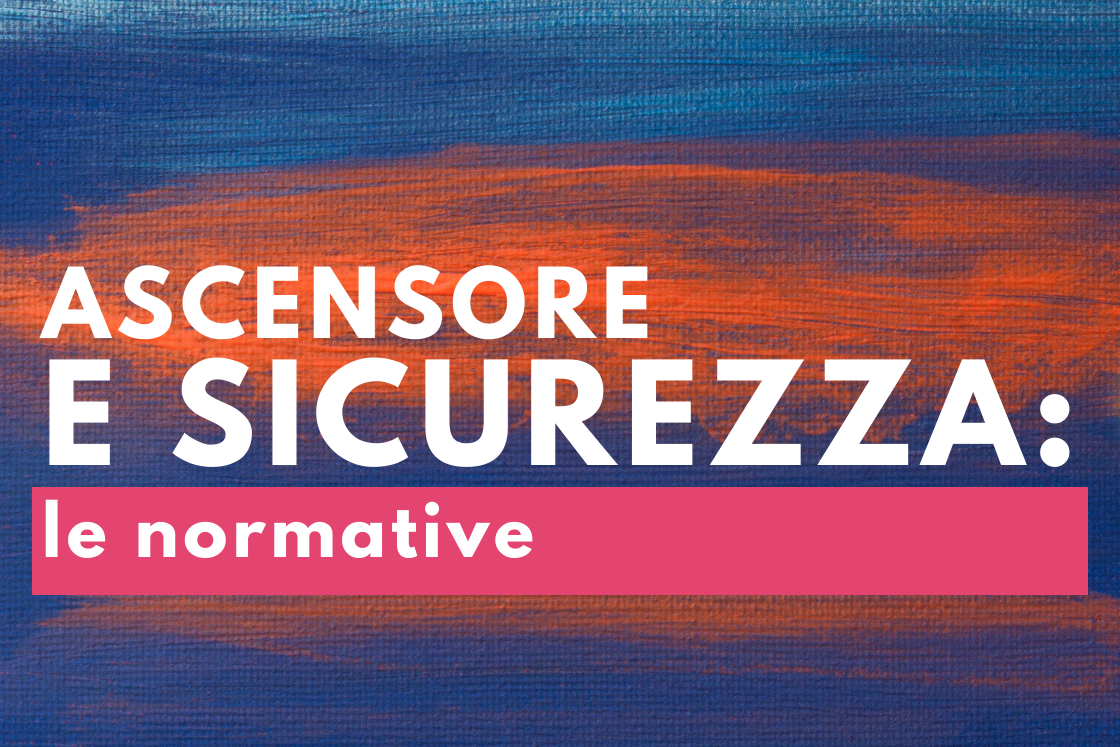 ascensori e sicurezza le normative roma
